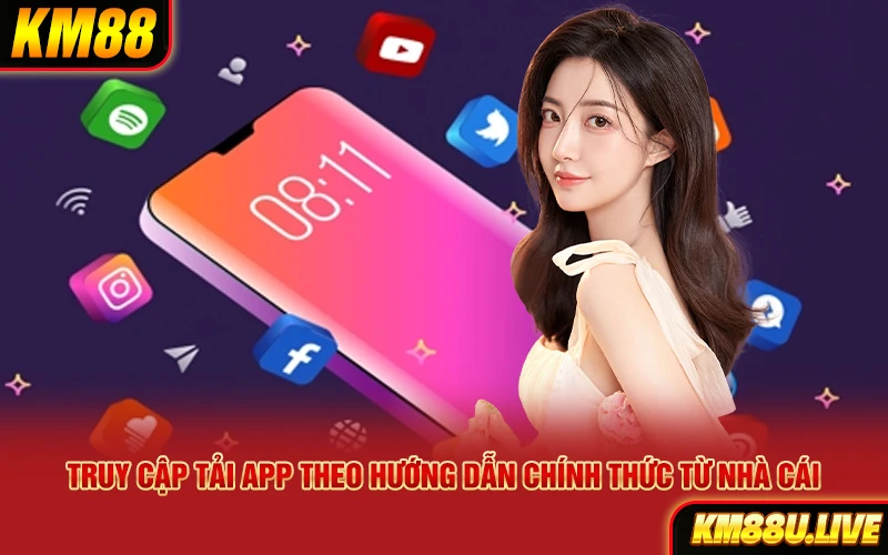 Truy cập tải app theo hướng dẫn chính thức từ nhà cái