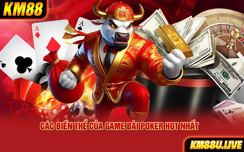 Các biến thể của game bài Poker hot nhất