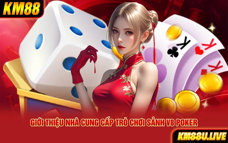 Giới thiệu nhà cung cấp trò chơi sảnh V8 Poker