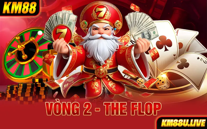 Vòng 2 - The flop